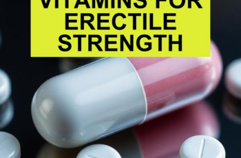 Best vitamins for erectile strength